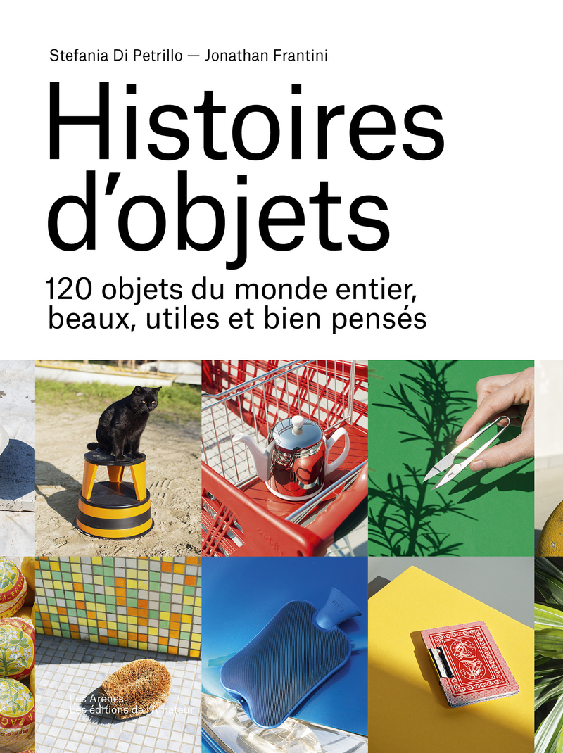 Histoires d'objets - 120 objets du monde entier, beaux, utiles et bien pensés