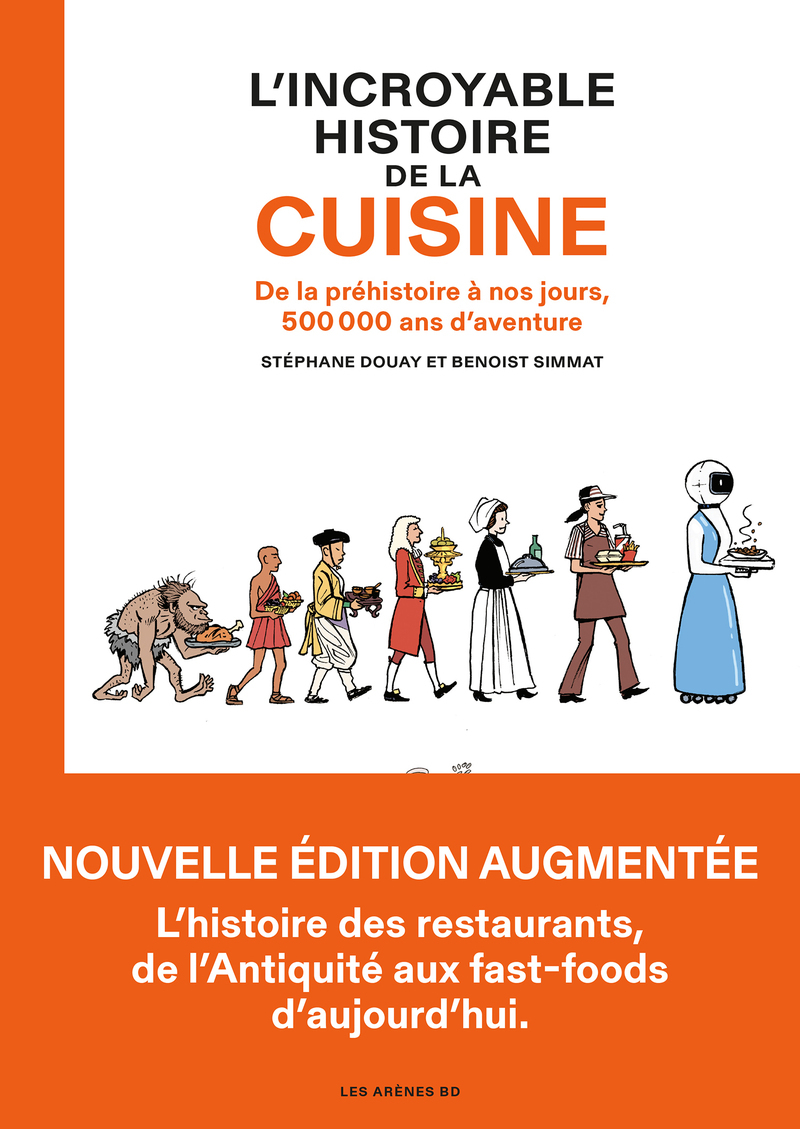 L'Incroyable Histoire de la cuisine - De la préhistoire à nos jours, 500 000 ans d'aventure