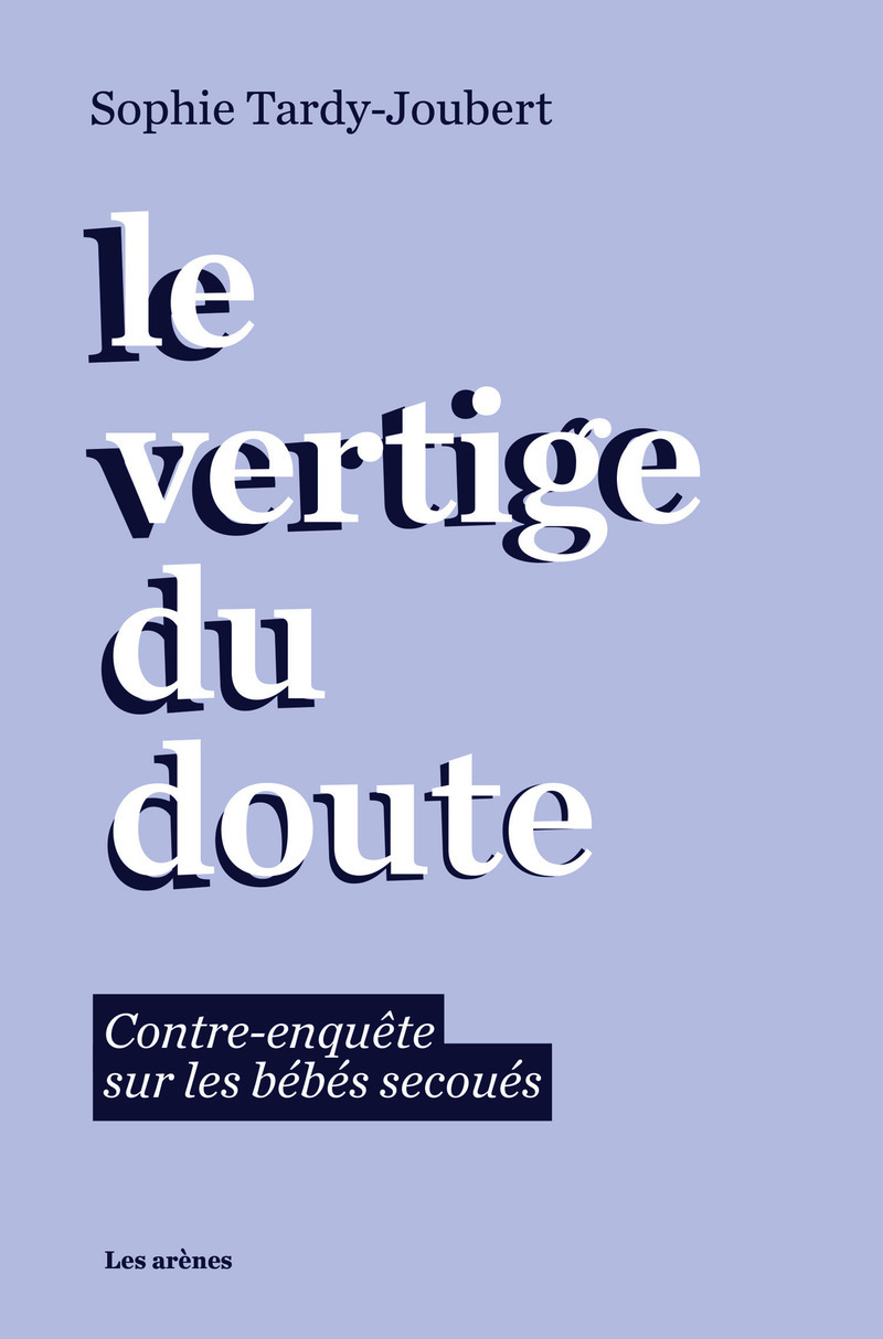 Le vertige du doute - Contre-enquête sur les bébés secoués
