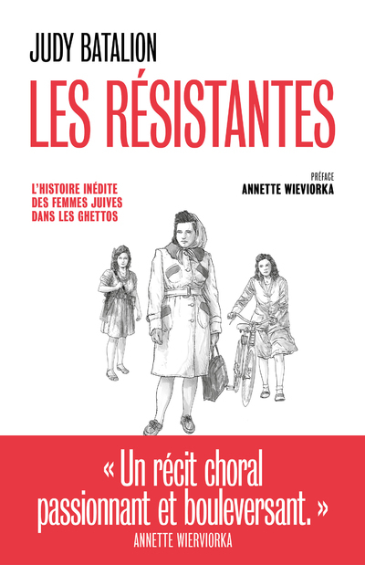 Les Résistantes - L'Histoire inédite des femmes juives dans les ghettos