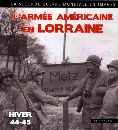 Libération De La Lorraine - Automne Hiver 1944
