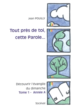 Tout près de toi, cette Parole... Tome 1 - Année A