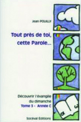 Tout près de toi, cette Parole... Tome 3 - Année C