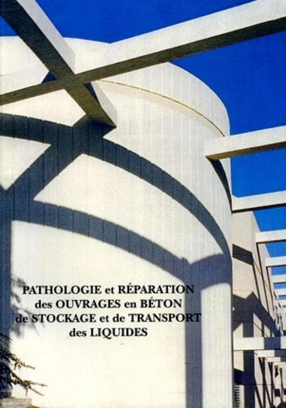 Pathologie et réparation des ouvrages en béton de stockage et de transport des liquides