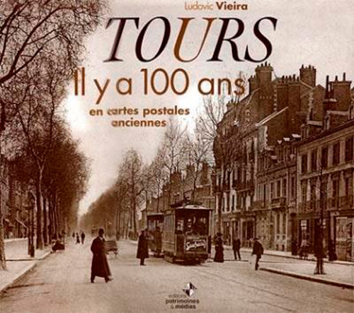 TOURS IL Y A 100 ANS EN CARTES POSTALES ANCIENNES (BP)