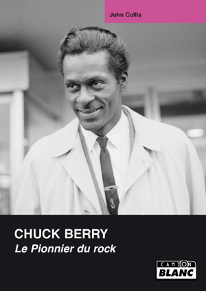 CHUCK BERRY Le pionner du rock