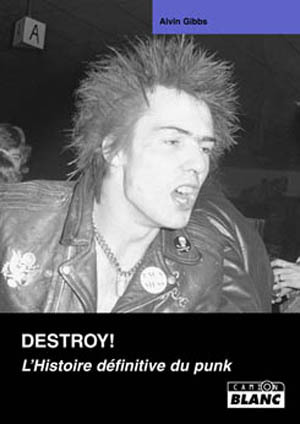 DESTROY! L'histoire définitive du Punk