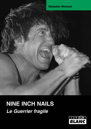 NINE INCH NAILS Le Guerrier fragile