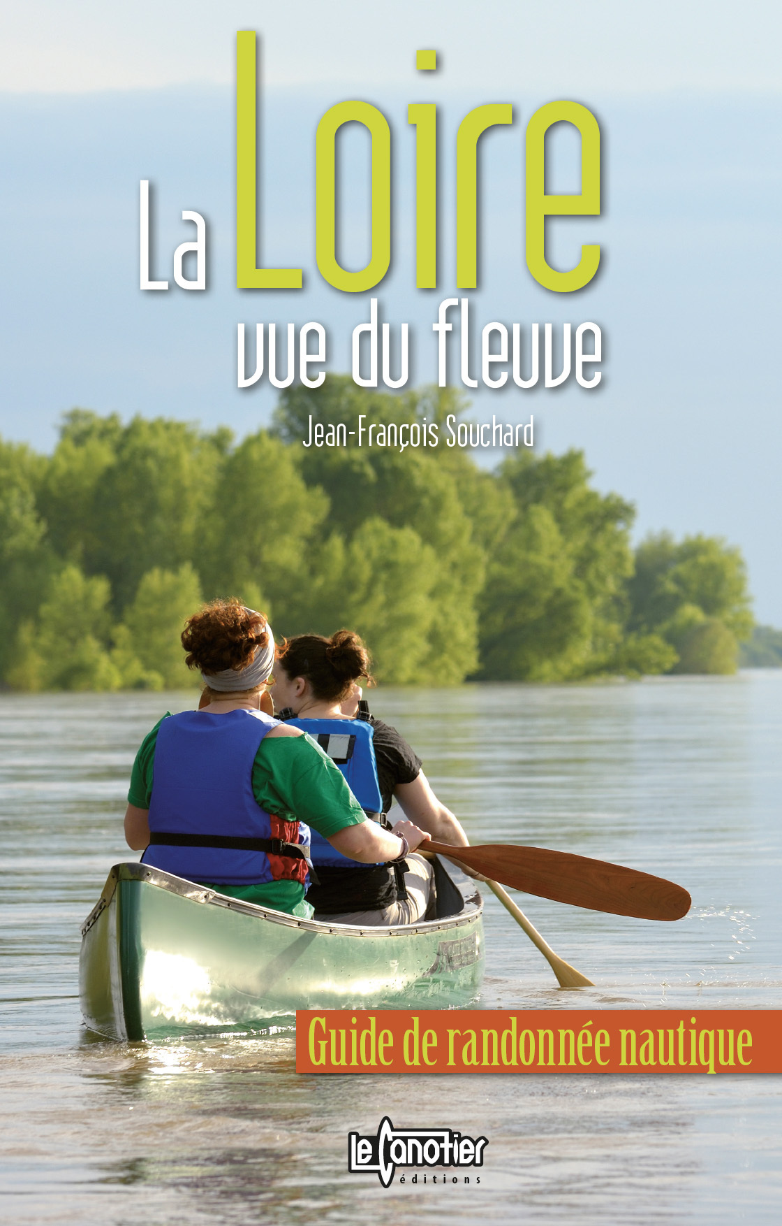 LA LOIRE VUE DU FLEUVE : GUIDE DE RANDONNEE NAUTIQUE