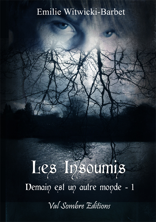 Les Insoumis. Demain est un autre monde, tome 1.