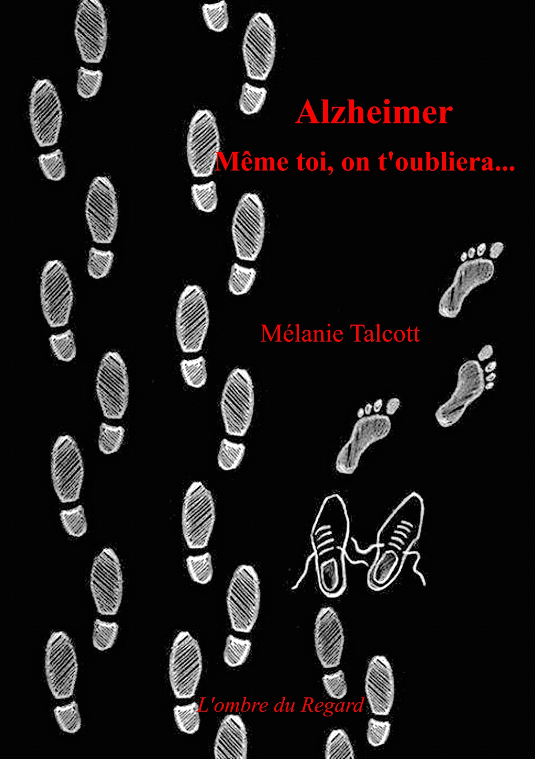 Alzheimer...Même toi, on t'oubliera