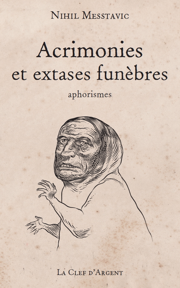 Acrimonies et extases funèbres