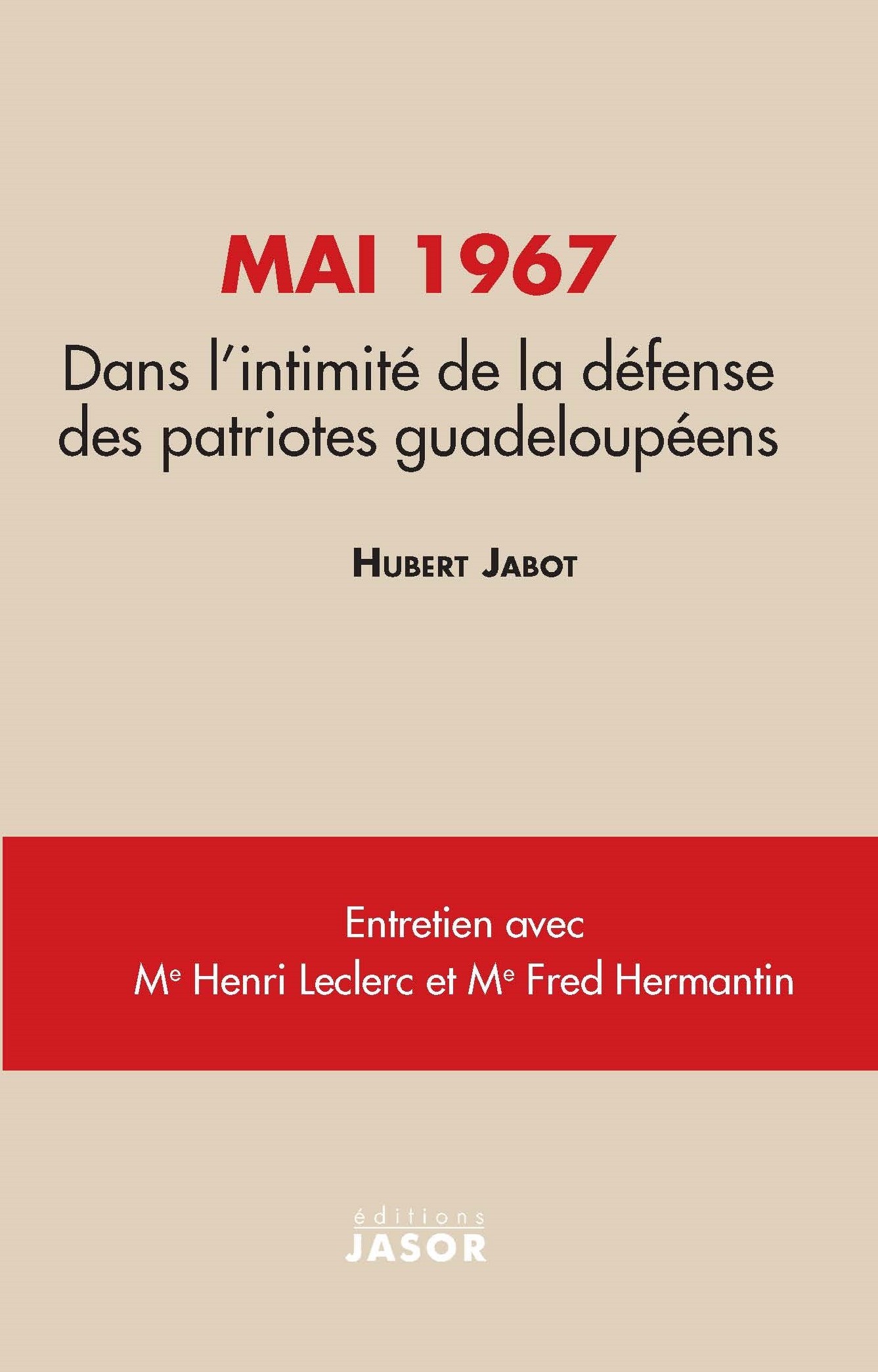 Mai 1967 Dans l'intimité de la défense des patriotes gudeloupéens