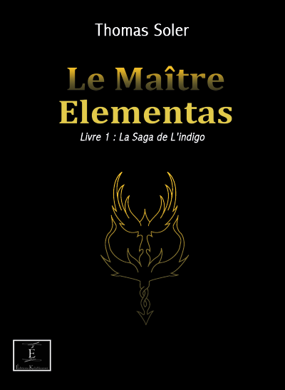 Le Maître Elementas Livre 1 : La Saga de L'indigo