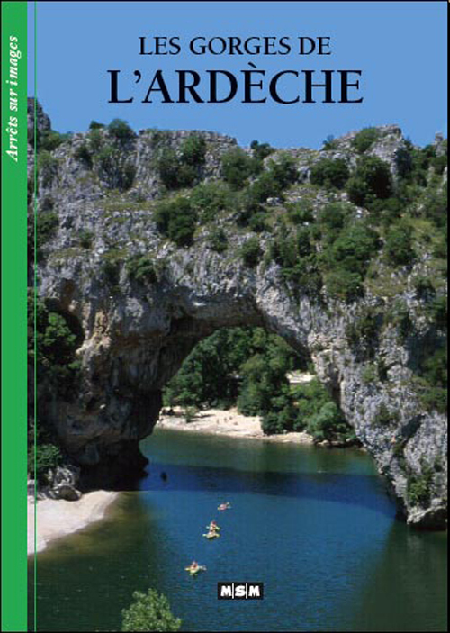 LES GORGES DE L'ARDECHE-ARRETS/IMAGES