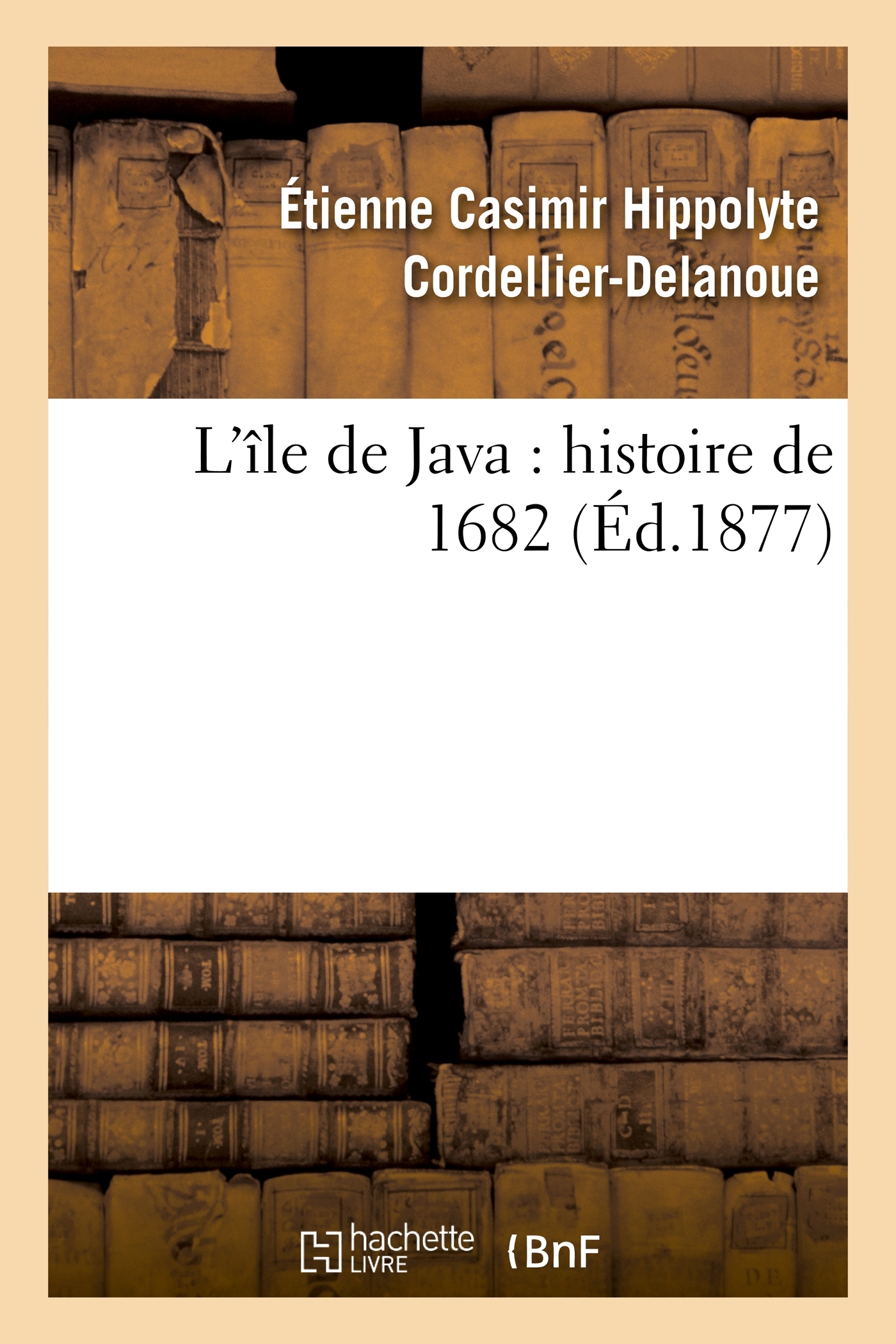L'île de Java : histoire de 1682 (Éd.1877)