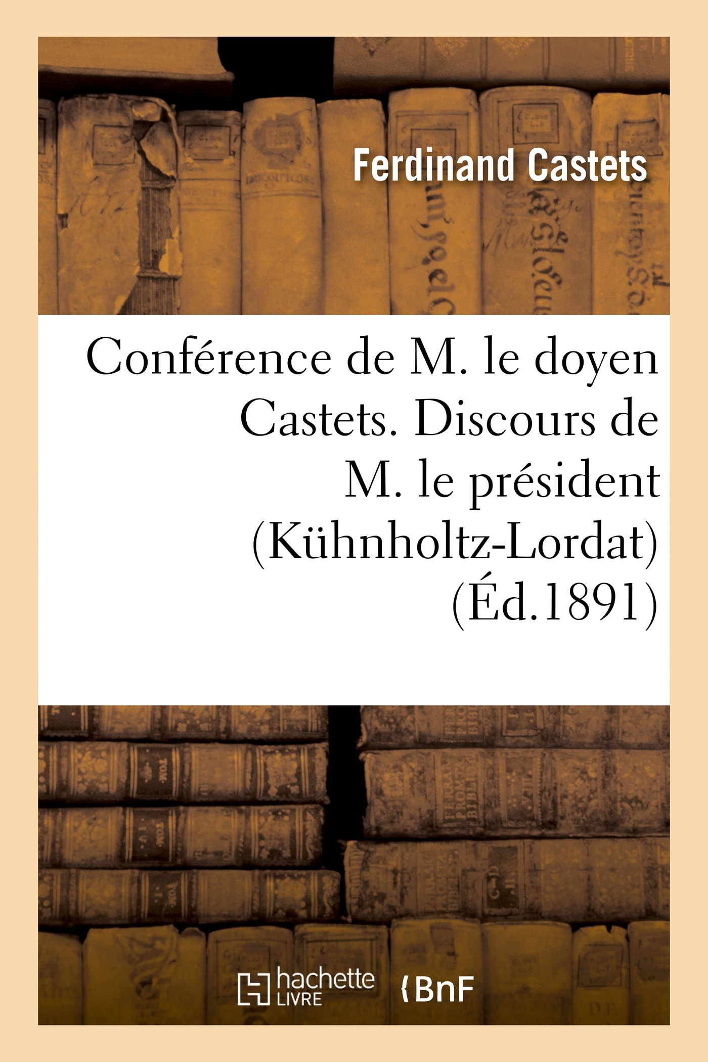 Conférence de M. le doyen Castets. Discours de M. le président (Kühnholtz-Lordat)