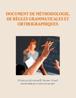 Document de méthodologie, de règles grammaticales et orthographiques