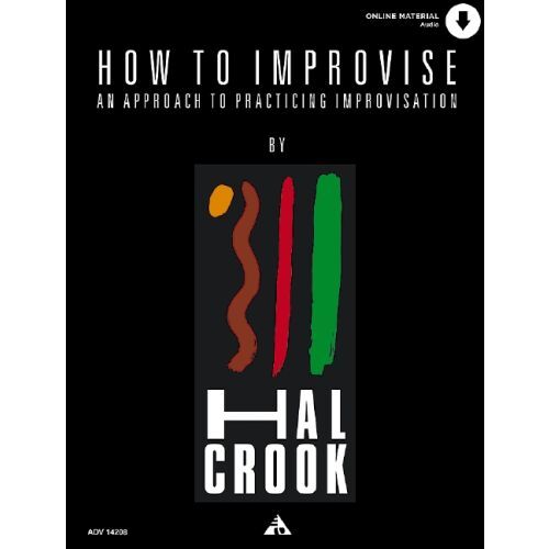 HAL CROOK : HOW TO IMPROVISE AN APPROACH TO PRACTICING IMPROVISATION - RECUEIL + AUDIO ONLINE