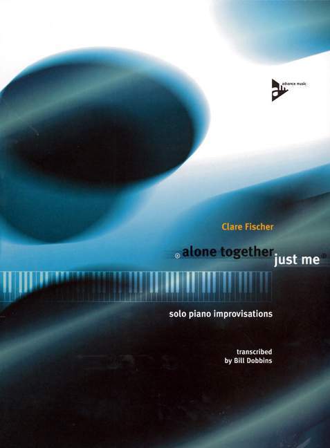 CLARE FISCHER : ALONE TOGETHER / JUST ME - SOLO JAZZ IMPROVISATIONS - PIANO