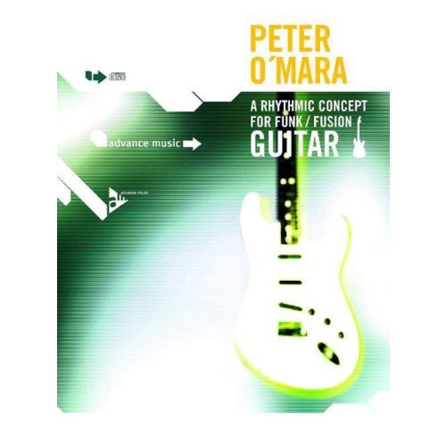PETER O'MARA : A RHYTHMIC CONCEPT FOR FUNK/FUSION GUITAR - RECUEIL + CD