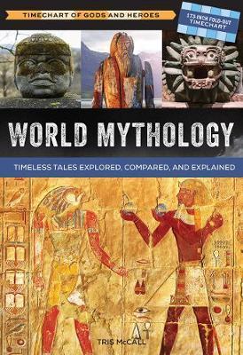 World Mythology : A Timechart of Gods and Heroes /anglais