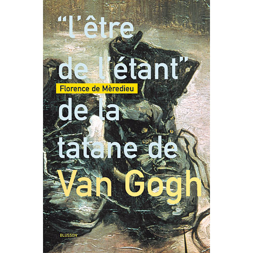 « l'être de l'étant » de la tatane de Van Gogh