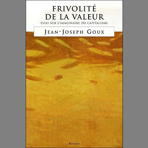 Frivolité de la valeur. Essai sur l'imaginaire du capitalisme.