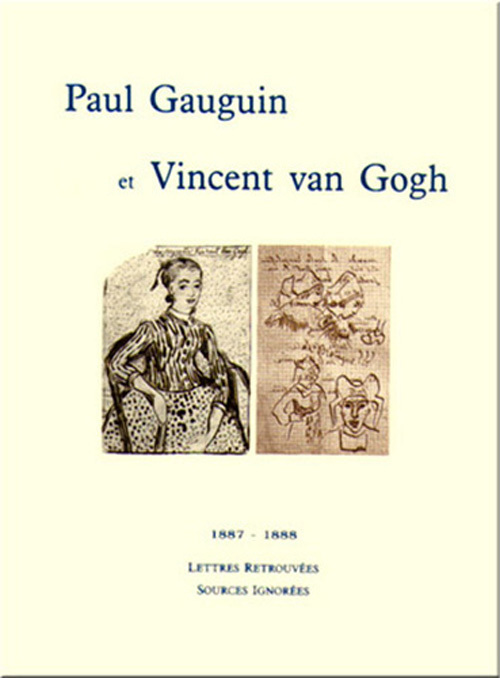 P. GAUGUIN ET V.VAN GOGH - 1887-88 LETTRES RETROUVEES
