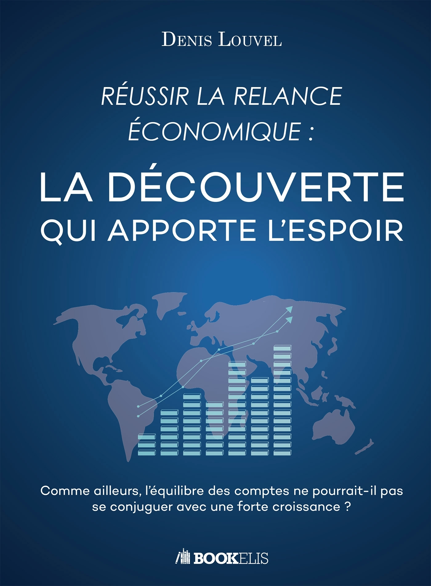 REUSSIR LA RELANCE ECONOMIQUE : LA DECOUVERTE QUI APPORTE L'ESPOIR