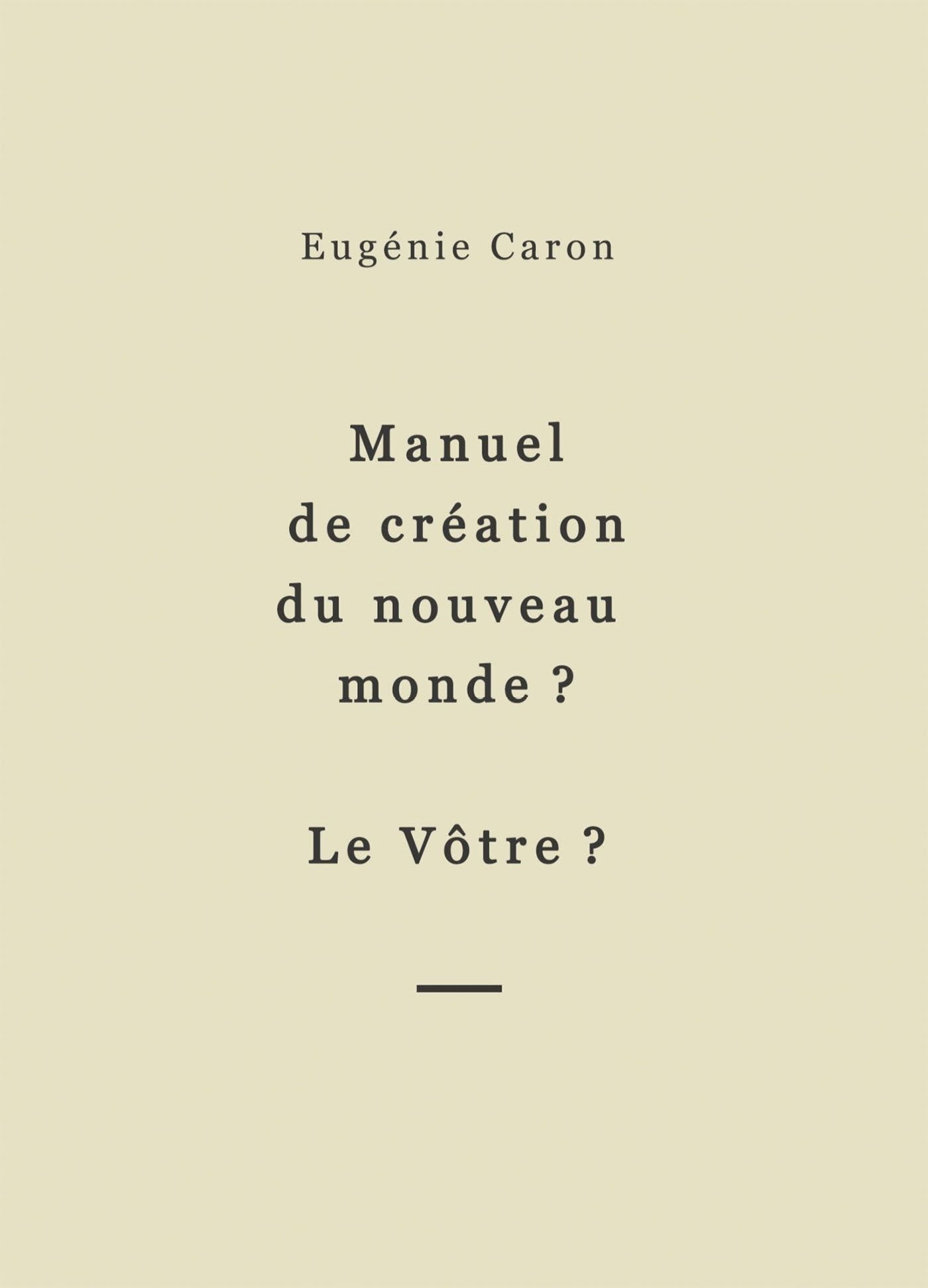 Manuel de création du nouveau monde ? Le Vôtre ?