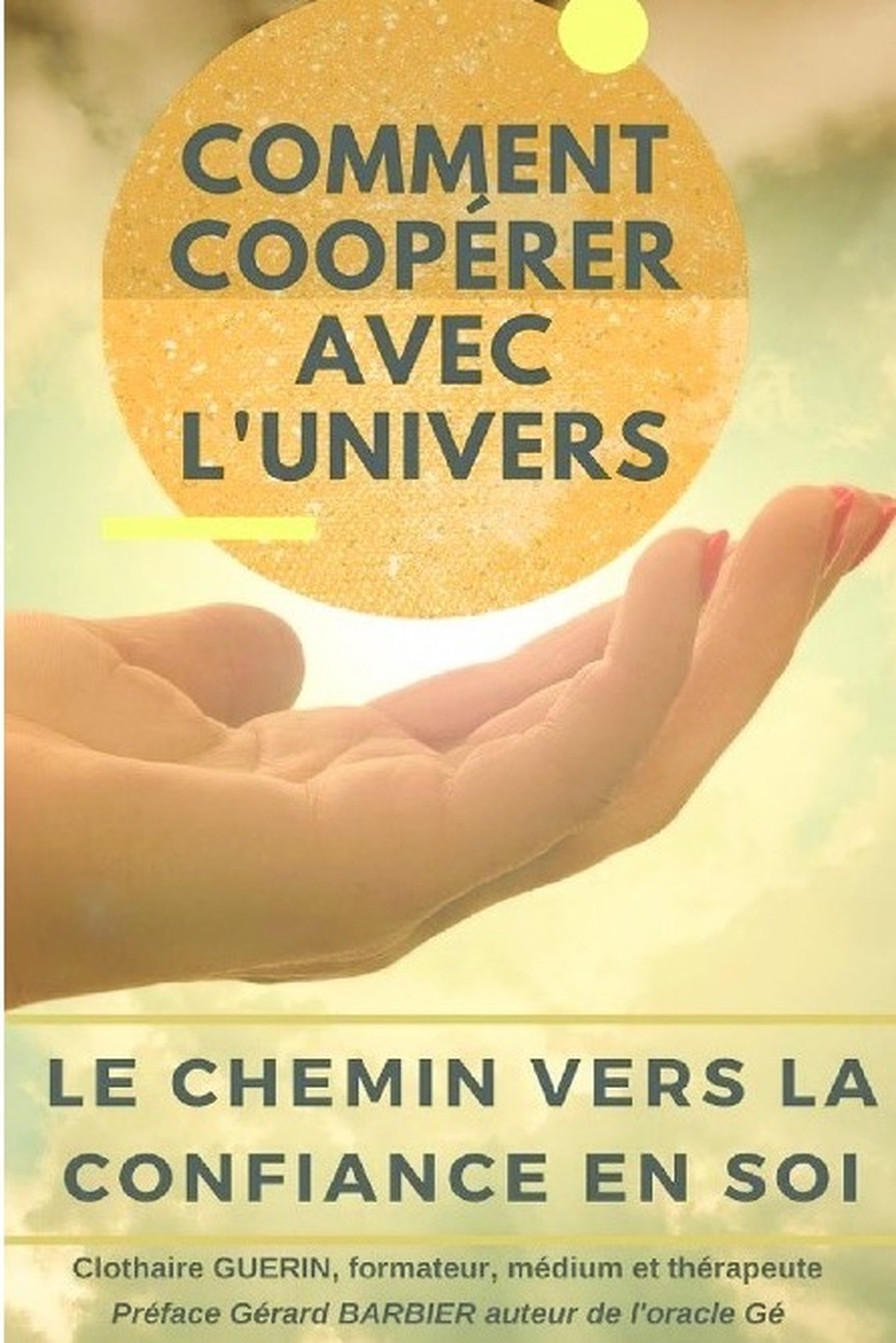 Comment coopérer avec L'Univers?