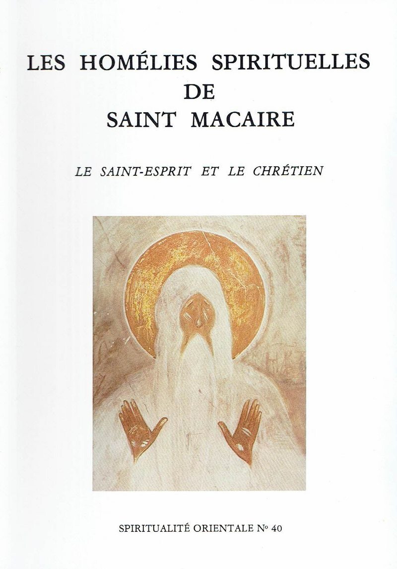 LES HOMELIES SPIRITUELLES DE SAINT MACAIRE - LE SAINT ESPRIT ET LE CHRETIEN