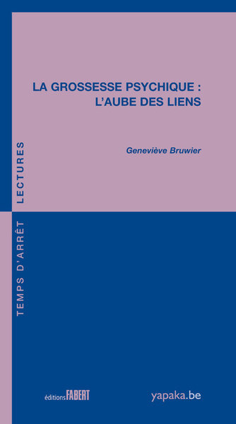 La Grossesse psychique. L'aube des liens