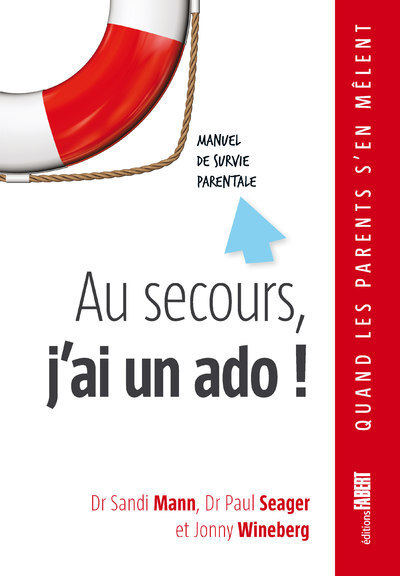 Au secours, j'ai un ado ! - Manuel de survie parentale