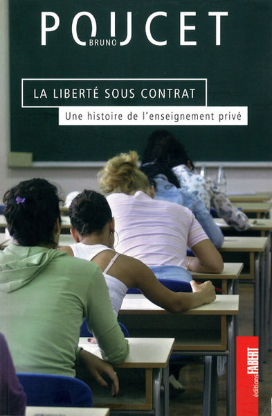 La Liberté sous contrat. Une histoire de l'enseignement privé