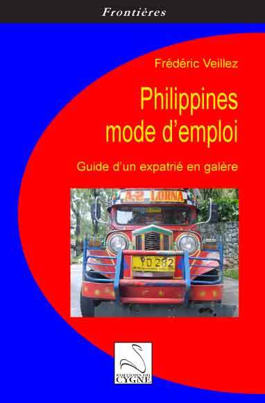 PHILIPPINES MODE D'EMPLOI : GUIDE D'UN EXPATRIE EN GALERE