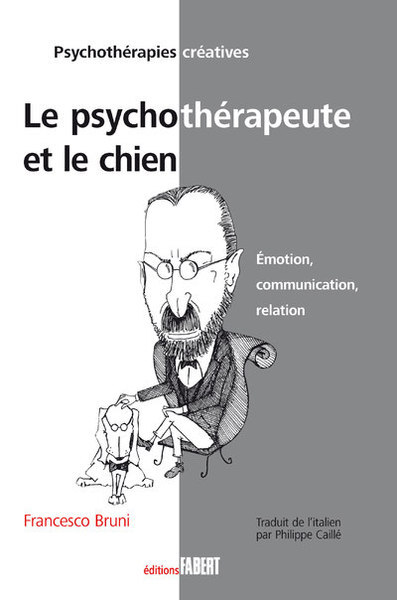 Le Psychothérapeute et le chien. Emotion, communication, relation