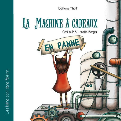 Les lutins sont dans l'pétrin, tome 2 : La Machine à cadeaux (en panne)