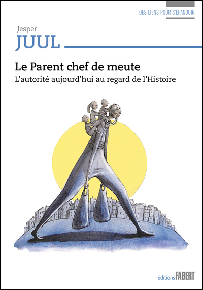 Le Parent chef de meute - L'autorité aujourd'hui au regard de l'Histoire