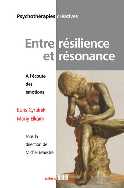 Entre résilience et résonance. A l'écoute des émotions