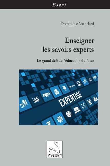 Enseigner les savoirs experts : le grand défi de l'éducation du futur