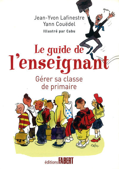 Le Guide de l'enseignant. Gérer sa classe de primaire en 12 leçons