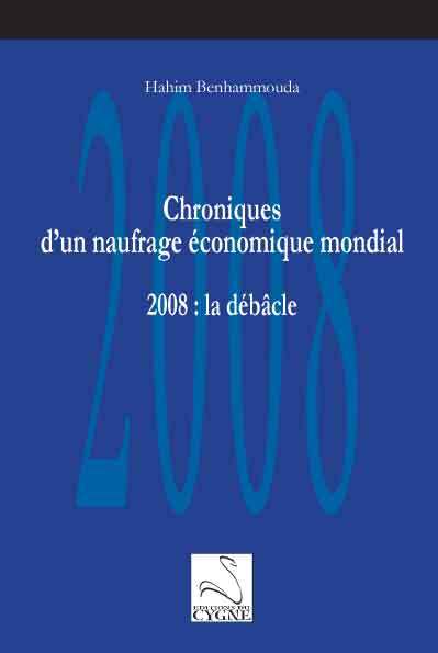 Chroniques d'un naufrage économique mondial 2008 : La débâcle