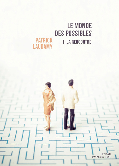 Le Monde des possibles, tome 1 : La rencontre