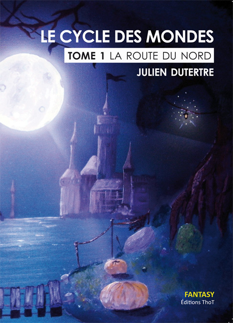 Le cycle des mondes, Tome 1 : La route du nord