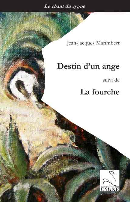 DESTIN D'UN ANGE SUIVI DE LA FOURCHE