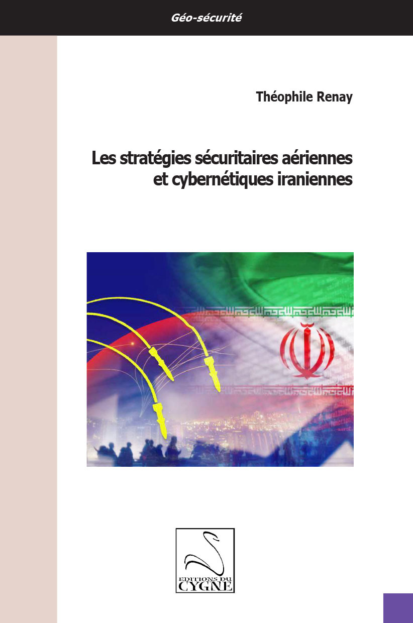 Les stratégies sécuritaires aériennes et cybernétiques iraniennes