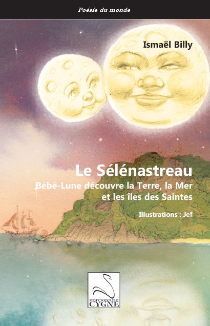 Le Sélénastreau : Bébé-Lune découvre la Terre, la Mer et les îles des Saintes