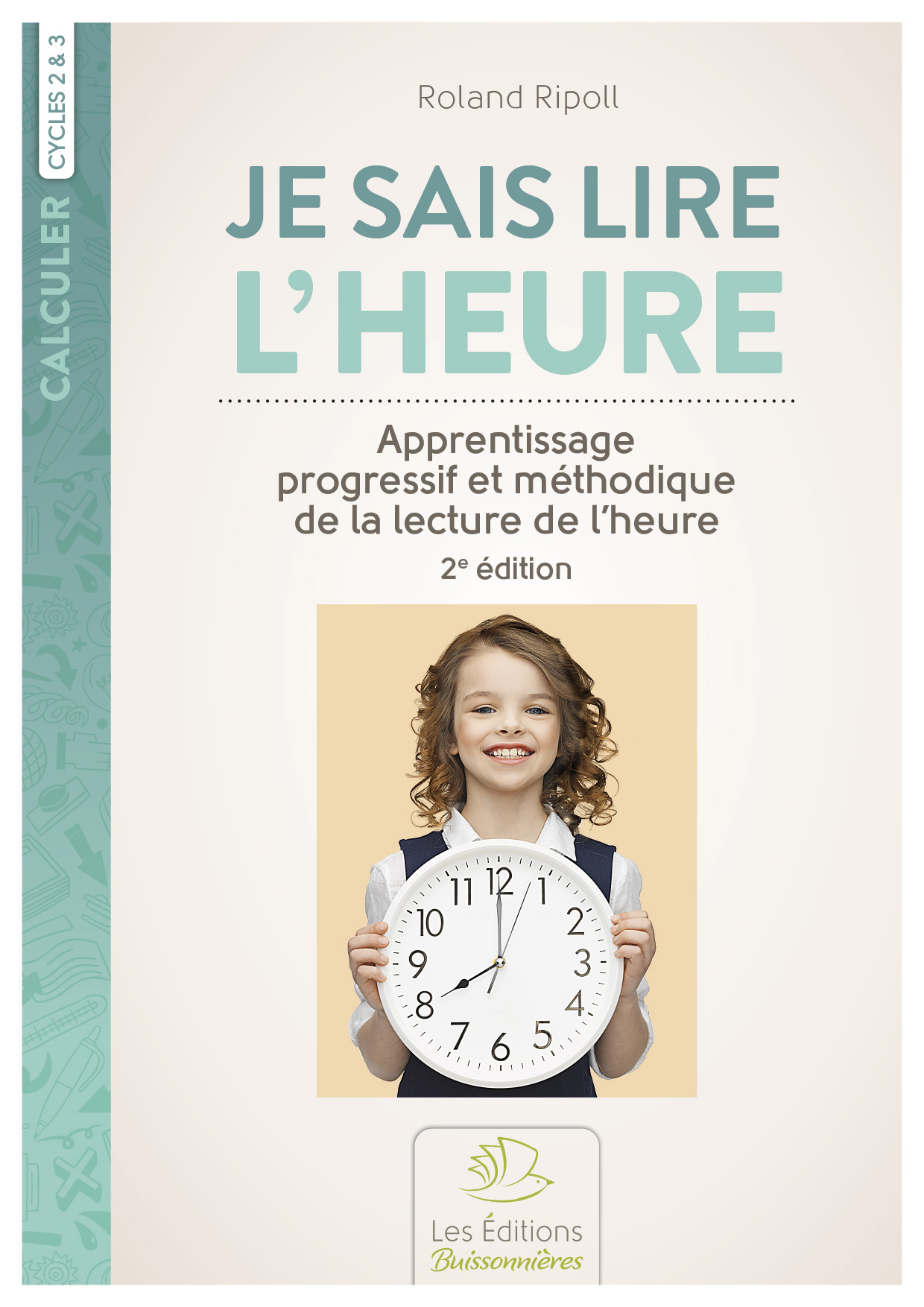 Je sais lire l'heure. Apprentissage progressif et méthodique de la lecture de l'heure.